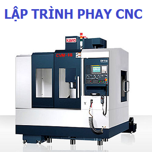  KHÓA HỌC LẬP TRÌNH PHAY CNC