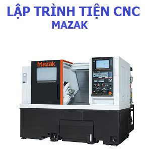 KHÓA HỌC LẬP TRÌNH TIỆN MAZAK